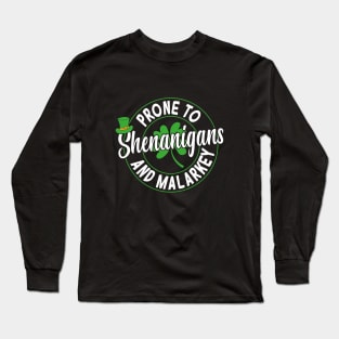 Prone To Shenanigans & Malarkey Long Sleeve T-Shirt